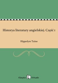 Historya literatury angielskiej. Część 1 - Hippolyte Taine - ebook
