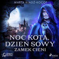 Noc kota, dzień sowy: Zamek Cieni - Marta Kładź-Kocot - audiobook