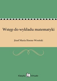 Wstęp do wykładu matematyki - Józef Maria Hoene-Wroński - ebook