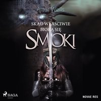 Skąd właściwie biorą się smoki - Artur Wells - audiobook