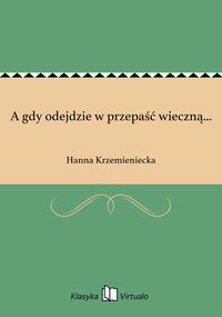 A gdy odejdzie w przepaść wieczną... - Hanna Krzemieniecka - ebook