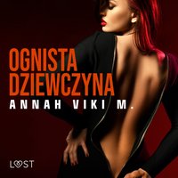 Ognista dziewczyna – opowiadanie erotyczne - Annah Viki M. - audiobook