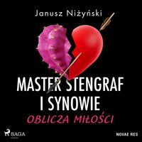 Master Stengraf i synowie. Oblicza miłości - Janusz Niżyński - audiobook