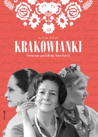 Krakowianki Twarze polskiej herstorii - Alicja Zioło - ebook