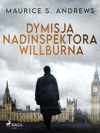 Dymisja nadinspektora Willburna - Maurice S. Andrews - ebook