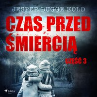 Czas przed śmiercią: część 3 - Jesper Bugge Kold - audiobook