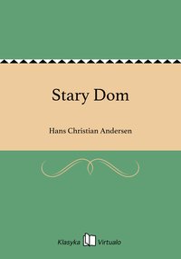 Stary Dom - Hans Christian Andersen - ebook