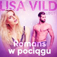 Romans w pociągu - opowiadanie erotyczne - Lisa Vild - audiobook