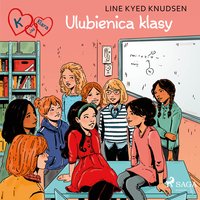 K jak Klara 20 - Ulubienica klasy - Line Kyed Knudsen - audiobook