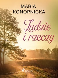 Ludzie i rzeczy - Maria Konopnicka - ebook