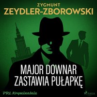 Major Downar zastawia pułapkę - Zygmunt Zeydler-Zborowski - audiobook