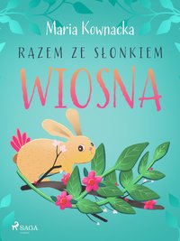 Razem ze słonkiem. Wiosna - Maria Kownacka - ebook