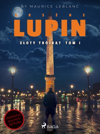 Arsène Lupin. Złoty trójkąt. Tom I - Maurice Leblanc - ebook