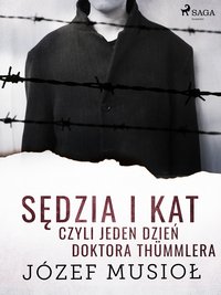 Sędzia i kat, czyli jeden dzień doktora Thümmlera - Józef Musiol - ebook