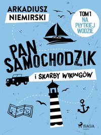 Pan Samochodzik i skarby wikingów Tom 1 - Na płytkiej wodzie - Arkadiusz Niemirski - ebook