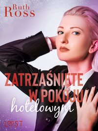 Zatrzaśnięte w pokoju hotelowym – lesbijskie opowiadanie erotyczne - Ruth Ross - ebook