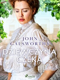 Dziewczyna czeka - John Galsworthy - ebook