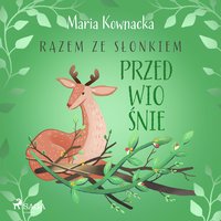 Razem ze słonkiem. Przedwiośnie - Maria Kownacka - audiobook