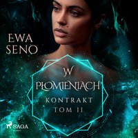 Kontrakt. Tom II. W płomieniach - Ewa Seno - audiobook