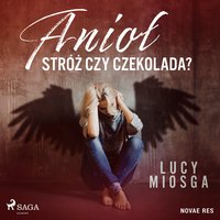 Anioł stróż czy czekolada? - Lucy Miosga - audiobook