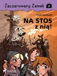 Zaczarowany Zamek 8 - Na stos z nią! - Peter Gotthardt - ebook