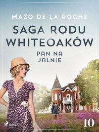 Saga rodu Whiteoaków 10 - Pan na Jalnie - Mazo de la Roche - ebook