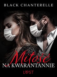 Miłość na kwarantannie – opowiadanie erotyczne - Black Chanterelle - ebook