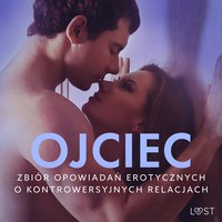 Ojciec – zbiór opowiadań erotycznych o kontrowersyjnych relacjach - LUST authors - audiobook