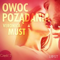 Owoc pożądania II - opowiadanie erotyczne - Veronica Must - audiobook