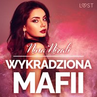 Wykradziona mafii – opowiadanie erotyczne - Nina Nirali - audiobook