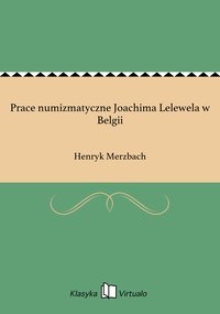 Prace numizmatyczne Joachima Lelewela w Belgii - Henryk Merzbach - ebook