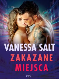 Zakazane miejsca - pięć gorących opowiadań erotycznych - Vanessa Salt - ebook