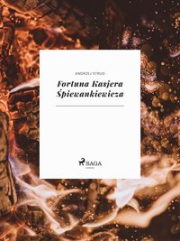 Fortuna Kasjera Śpiewankiewicza - Andrzej Strug - ebook