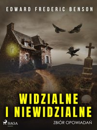 Widzialne i niewidzialne. Zbiór opowiadań - Edward Frederic Benson - ebook