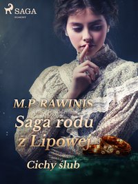 Saga rodu z Lipowej 24: Cichy ślub - Marian Piotr Rawinis - ebook