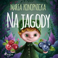 Na jagody - Maria Konopnicka - audiobook