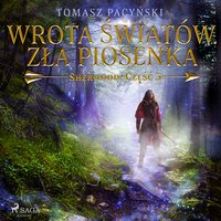 Wrota światów. Zła piosenka - Tomasz Pacyński - audiobook