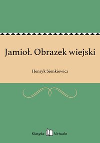 Jamioł. Obrazek wiejski - Henryk Sienkiewicz - ebook