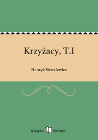 Krzyżacy, T.I - Henryk Sienkiewicz - ebook