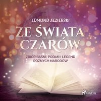 Ze świata czarów: zbiór baśni, podań i legend różnych narodów - Edmund Jezierski - audiobook