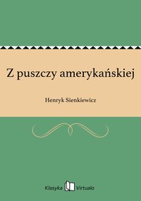 Z puszczy amerykańskiej - Henryk Sienkiewicz - ebook