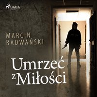 Umrzeć z miłości - Marcin Radwański - audiobook