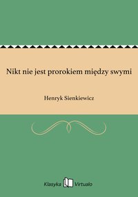 Nikt nie jest prorokiem między swymi - Henryk Sienkiewicz - ebook
