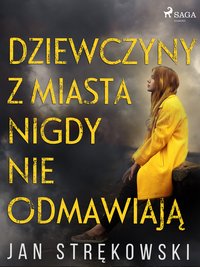 Dziewczyny z miasta nigdy nie odmawiają - Jan Strękowski - ebook