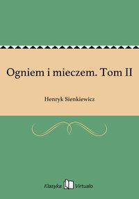 Ogniem i mieczem. Tom II - Henryk Sienkiewicz - ebook