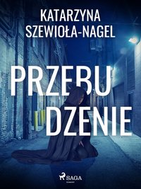 Przebudzenie - Katarzyna Szewioła Nagel - ebook