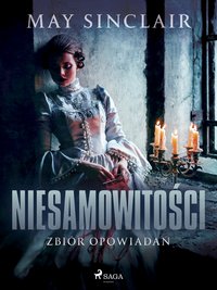 Niesamowitości. Zbiór opowiadań - May Sinclair - ebook