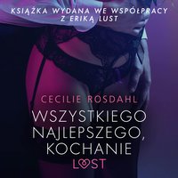 Wszystkiego najlepszego, kochanie - opowiadanie erotyczne - Cecilie Rosdahl - audiobook