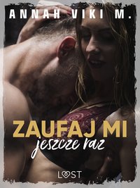 Zaufaj mi jeszcze raz – Dark Erotica - Annah Viki M. - ebook