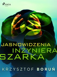 Jasnowidzenia inżyniera Szarka - Krzysztof Boruń - ebook